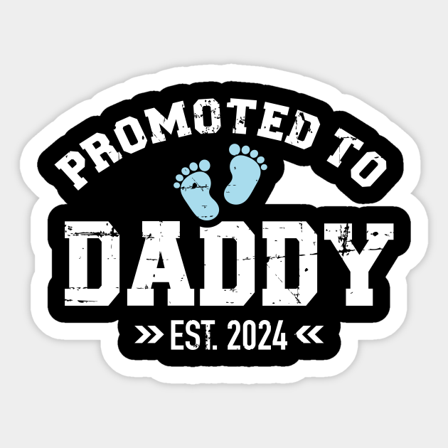 Promoted to daddy 2024 Daddy 2024 Sticker TeePublic